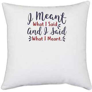                       UDNAG White Polyester 'I meant and i said what i meant | Dr. Seuss' Pillow Cover [16 Inch X 16 Inch]                                              