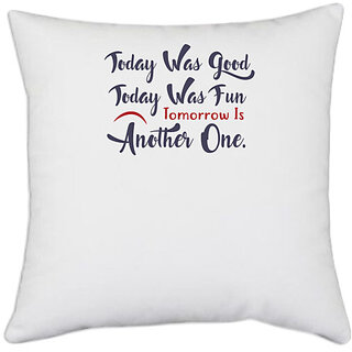                       UDNAG White Polyester 'Today was good fun tomorrow is another one | Dr. Seuss' Pillow Cover [16 Inch X 16 Inch]                                              