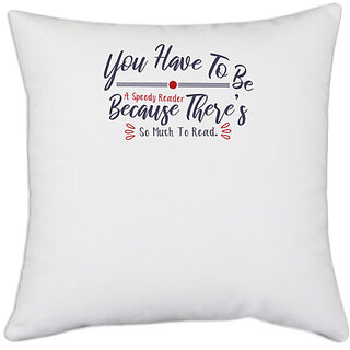                       UDNAG White Polyester 'You have to be speedy reader | Dr. Seuss' Pillow Cover [16 Inch X 16 Inch]                                              