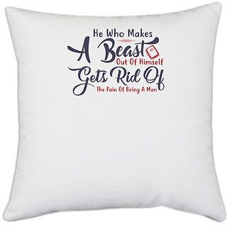                       UDNAG White Polyester 'A beast gets rid of the pain of being a man | Dr. Seuss' Pillow Cover [16 Inch X 16 Inch]                                              