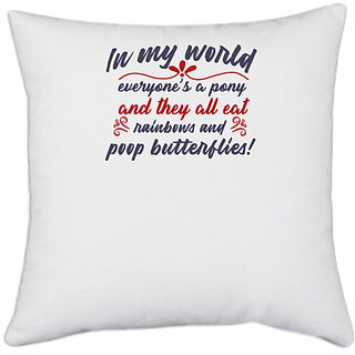                       UDNAG White Polyester 'In my world everyones a ponny | Dr. Seuss' Pillow Cover [16 Inch X 16 Inch]                                              
