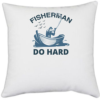                       UDNAG White Polyester 'Fishing | Fisher man do hard' Pillow Cover [16 Inch X 16 Inch]                                              