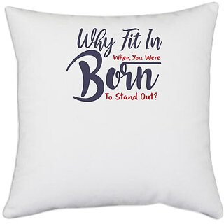                       UDNAG White Polyester 'Why fit in when you were born to stand | Dr. Seuss' Pillow Cover [16 Inch X 16 Inch]                                              
