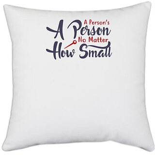                       UDNAG White Polyester 'A person no matter how small | Dr. Seuss' Pillow Cover [16 Inch X 16 Inch]                                              