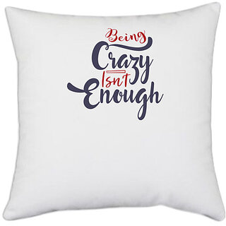                       UDNAG White Polyester 'Being crazy isnt enough | Dr. Seuss' Pillow Cover [16 Inch X 16 Inch]                                              
