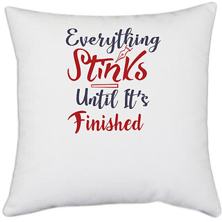                       UDNAG White Polyester 'Everything stinks until its finished | Dr. Seuss' Pillow Cover [16 Inch X 16 Inch]                                              