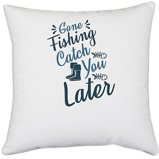                       UDNAG White Polyester 'Fishing | Gone fishing' Pillow Cover [16 Inch X 16 Inch]                                              