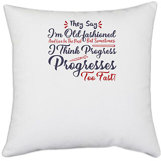                       UDNAG White Polyester 'I am old fashioned | Dr. Seuss' Pillow Cover [16 Inch X 16 Inch]                                              
