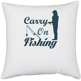                       UDNAG White Polyester 'Fishing | Carry on fishing' Pillow Cover [16 Inch X 16 Inch]                                              