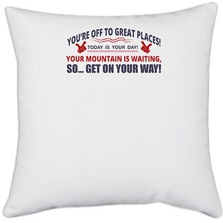                       UDNAG White Polyester 'Your mountain is waiting..so get on your way | Dr. Seuss' Pillow Cover [16 Inch X 16 Inch]                                              