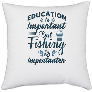                       UDNAG White Polyester 'Fishing | Education is important' Pillow Cover [16 Inch X 16 Inch]                                              