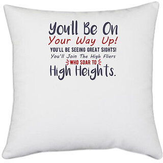                       UDNAG White Polyester 'You will be on your way up | Dr. Seuss' Pillow Cover [16 Inch X 16 Inch]                                              