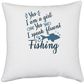                       UDNAG White Polyester 'Fishing | Yes I am a Girl' Pillow Cover [16 Inch X 16 Inch]                                              