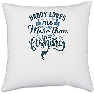                       UDNAG White Polyester 'Fishing | Daddy loves me' Pillow Cover [16 Inch X 16 Inch]                                              