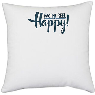                       UDNAG White Polyester 'Happy | We are reel happy' Pillow Cover [16 Inch X 16 Inch]                                              