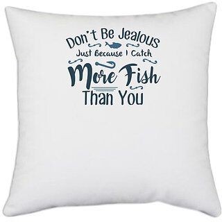                       UDNAG White Polyester 'Fishing | Don't be jealous' Pillow Cover [16 Inch X 16 Inch]                                              