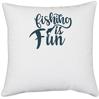                       UDNAG White Polyester 'Fishing | Fishing is fun' Pillow Cover [16 Inch X 16 Inch]                                              