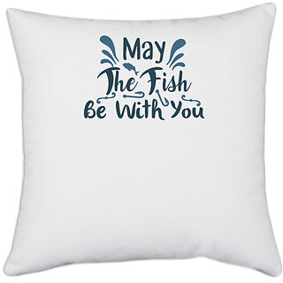                       UDNAG White Polyester 'Fishing | May the fish' Pillow Cover [16 Inch X 16 Inch]                                              