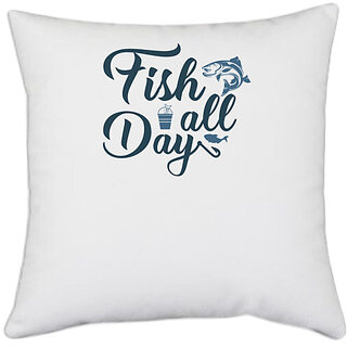                       UDNAG White Polyester 'Fishing | Fish all day' Pillow Cover [16 Inch X 16 Inch]                                              