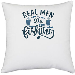                       UDNAG White Polyester 'Fishing | Real man do fishing' Pillow Cover [16 Inch X 16 Inch]                                              