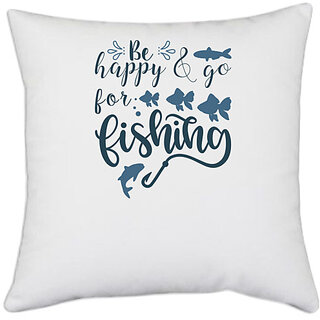                       UDNAG White Polyester 'Fishing | Be happy and go' Pillow Cover [16 Inch X 16 Inch]                                              