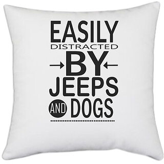                       UDNAG White Polyester 'Dog | Easily distracted by jeeps' Pillow Cover [16 Inch X 16 Inch]                                              