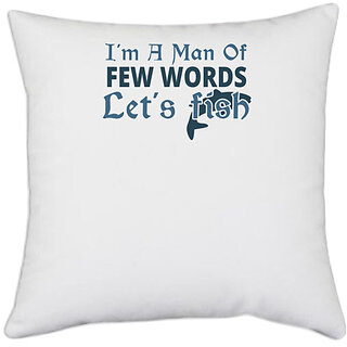                       UDNAG White Polyester 'Fishing | I am a men of' Pillow Cover [16 Inch X 16 Inch]                                              