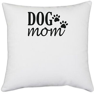                       UDNAG White Polyester 'Dog | Mom' Pillow Cover [16 Inch X 16 Inch]                                              