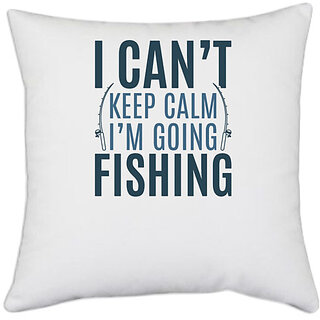                       UDNAG White Polyester 'Fishing | I can't keep calm' Pillow Cover [16 Inch X 16 Inch]                                              