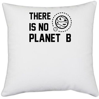                       UDNAG White Polyester 'Plan | There is no planet B' Pillow Cover [16 Inch X 16 Inch]                                              