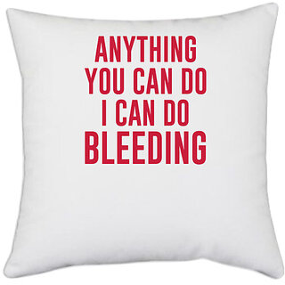                       UDNAG White Polyester 'Bleeding | Anything you can do i can do bleeding' Pillow Cover [16 Inch X 16 Inch]                                              