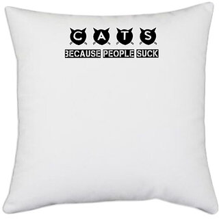                       UDNAG White Polyester 'Cats | cats because people suck copy' Pillow Cover [16 Inch X 16 Inch]                                              