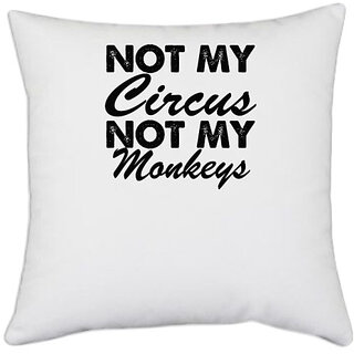                       UDNAG White Polyester 'Monkey | not my circus not my' Pillow Cover [16 Inch X 16 Inch]                                              