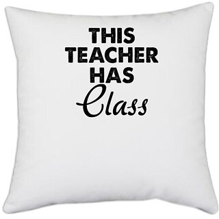                       UDNAG White Polyester 'Teacher | this teacher hass class' Pillow Cover [16 Inch X 16 Inch]                                              