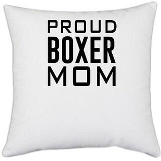                       UDNAG White Polyester 'Boxer | Proud boxer mom' Pillow Cover [16 Inch X 16 Inch]                                              