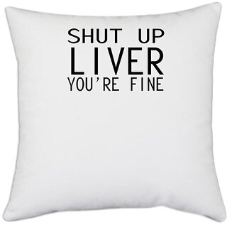                       UDNAG White Polyester 'Wine | shut up liver' Pillow Cover [16 Inch X 16 Inch]                                              