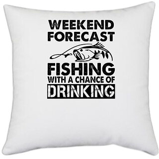                      UDNAG White Polyester 'Fishing | weekend forecast fishing' Pillow Cover [16 Inch X 16 Inch]                                              