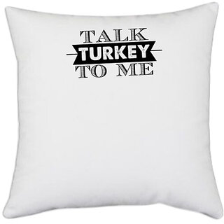                       UDNAG White Polyester 'Turkey | talk turkey to me' Pillow Cover [16 Inch X 16 Inch]                                              