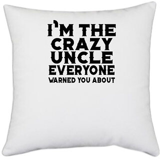                       UDNAG White Polyester 'Uncle | i'm the crazy uncle' Pillow Cover [16 Inch X 16 Inch]                                              
