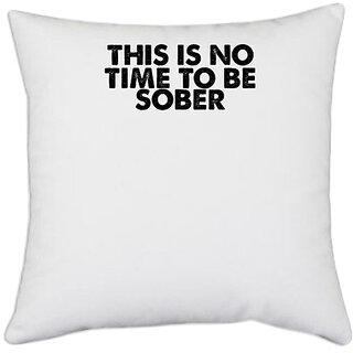                       UDNAG White Polyester 'Sober | this is no time to be' Pillow Cover [16 Inch X 16 Inch]                                              