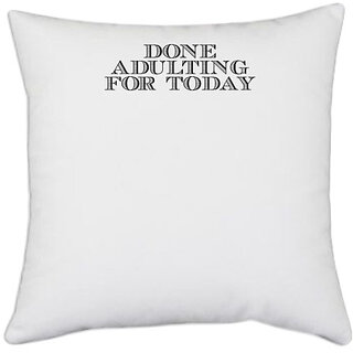                       UDNAG White Polyester 'Adult | done adulting' Pillow Cover [16 Inch X 16 Inch]                                              