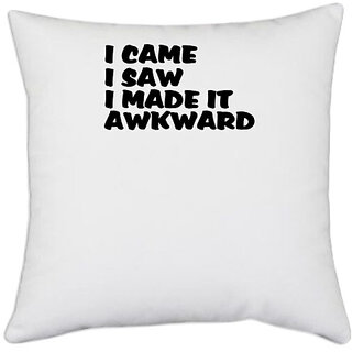                       UDNAG White Polyester 'Awkward | i came i saw i made it' Pillow Cover [16 Inch X 16 Inch]                                              