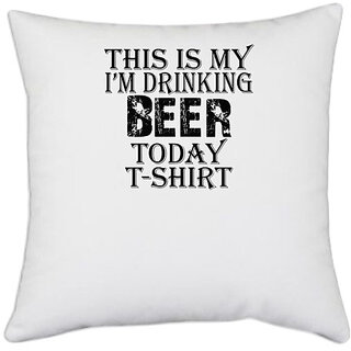                       UDNAG White Polyester 'Beer | this my i'm drinking' Pillow Cover [16 Inch X 16 Inch]                                              