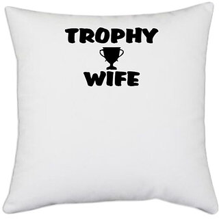                       UDNAG White Polyester 'Wife | trophy wife' Pillow Cover [16 Inch X 16 Inch]                                              