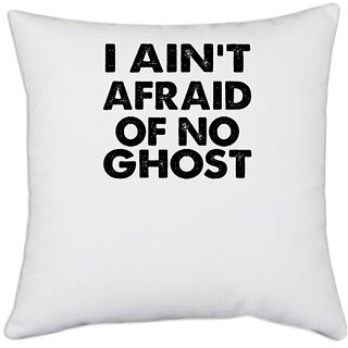                       UDNAG White Polyester 'Ghost | i ain't afraid of no' Pillow Cover [16 Inch X 16 Inch]                                              