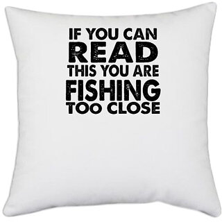                       UDNAG White Polyester 'Fishing | if you can read' Pillow Cover [16 Inch X 16 Inch]                                              