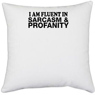                       UDNAG White Polyester 'Sarcasm | i am fluent in sarcasm' Pillow Cover [16 Inch X 16 Inch]                                              