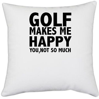                       UDNAG White Polyester 'Golf | golf makes me happy' Pillow Cover [16 Inch X 16 Inch]                                              
