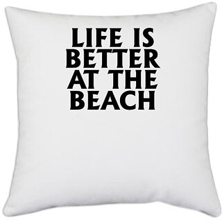                      UDNAG White Polyester 'Beach | life is better at the' Pillow Cover [16 Inch X 16 Inch]                                              