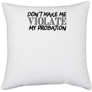                       UDNAG White Polyester 'Violate | don't make me violate' Pillow Cover [16 Inch X 16 Inch]                                              